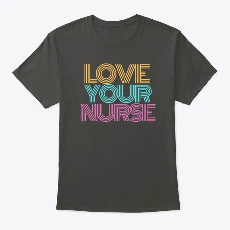 Love Your Nurse - Pink/Blue/Yellow