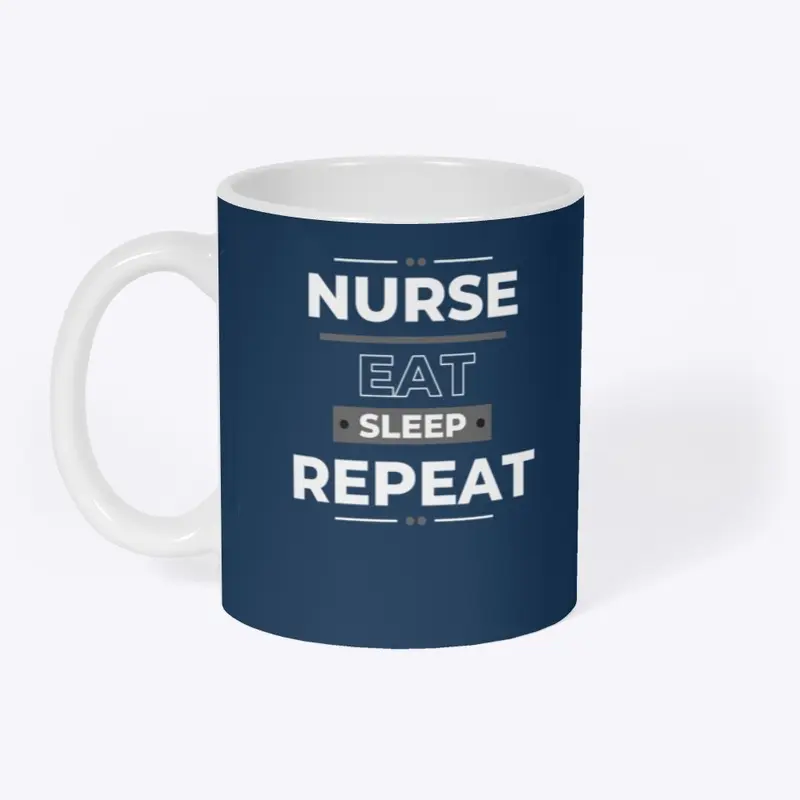 Nurse Eat Sleep Repeat