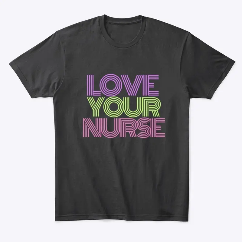 Love Your Nurse - Pink/Purple/Green