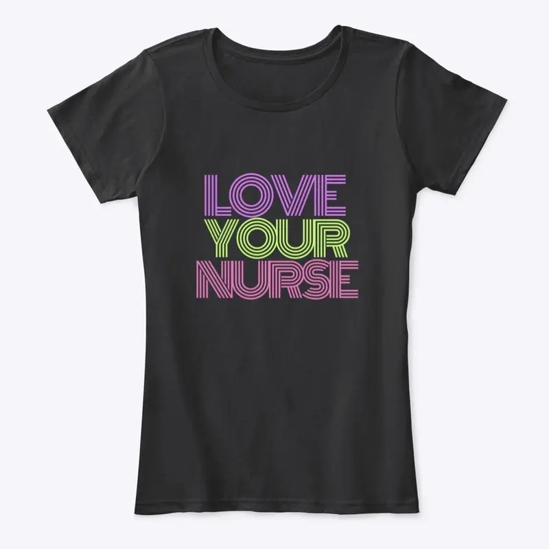 Love Your Nurse - Pink/Purple/Green