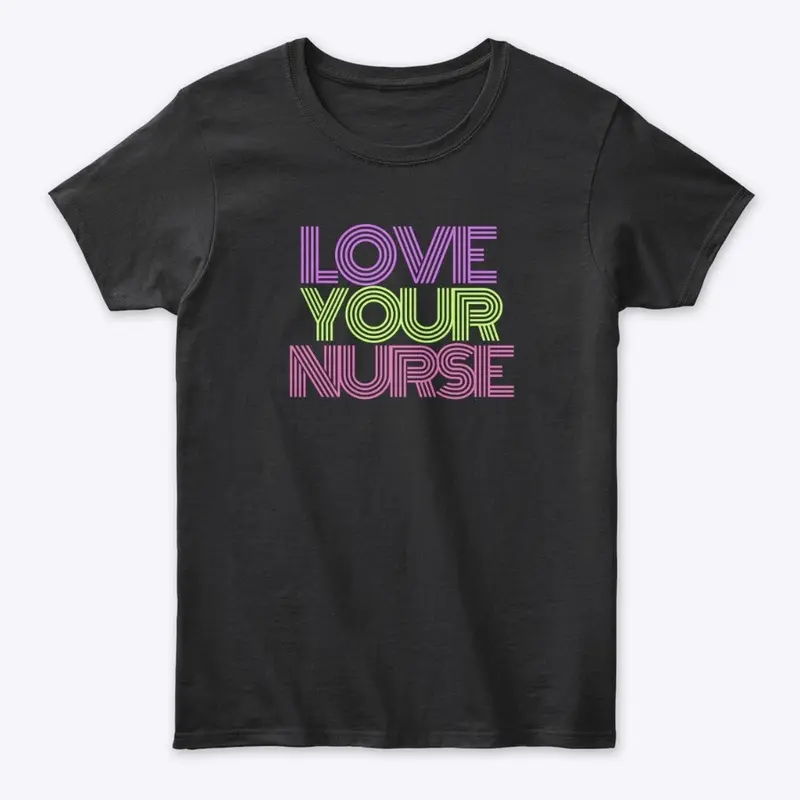 Love Your Nurse - Pink/Purple/Green